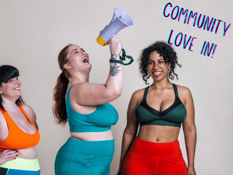 three larger women stand in active wear. The middle woman has a loud speaker into which she is shouting. Text reads 'community love in!'