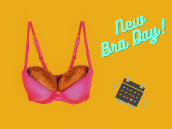 A fuchsia pink bra with coconuts in the cups is on a deep orange background. There is a graphic of a calendar with a date marked. Text reads 'new bra day!'