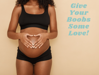 A heavily pregnant woman makes a heart shape with her hands over her belly. She wears a black stretch bra and short style underpants. Text reads "give your boobs some love!"